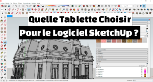 Quelle Tablette Choisir pour SketchUp en 2025 ?